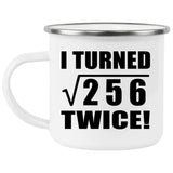 32nd Birthday I Turned Square Root of 256 Twice - 12oz Camping Mug