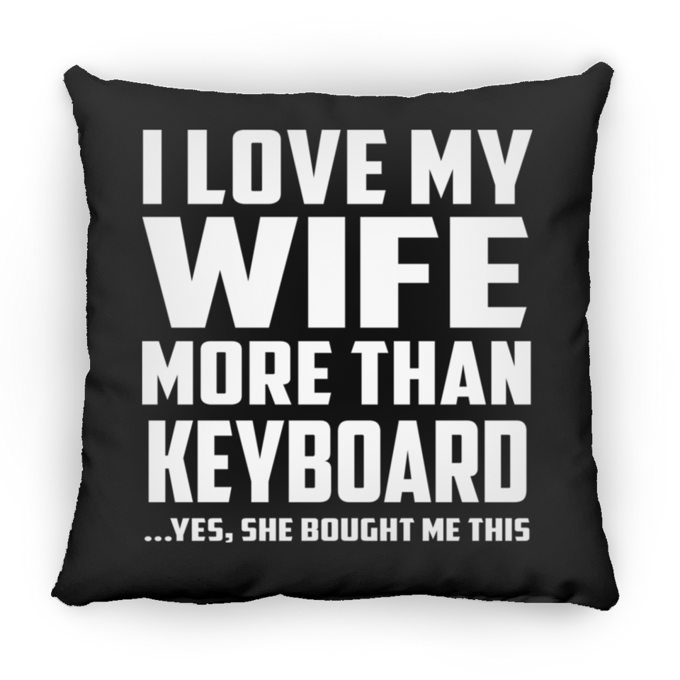 I Love My Wife More Than Keyboard - Throw Pillow Black
