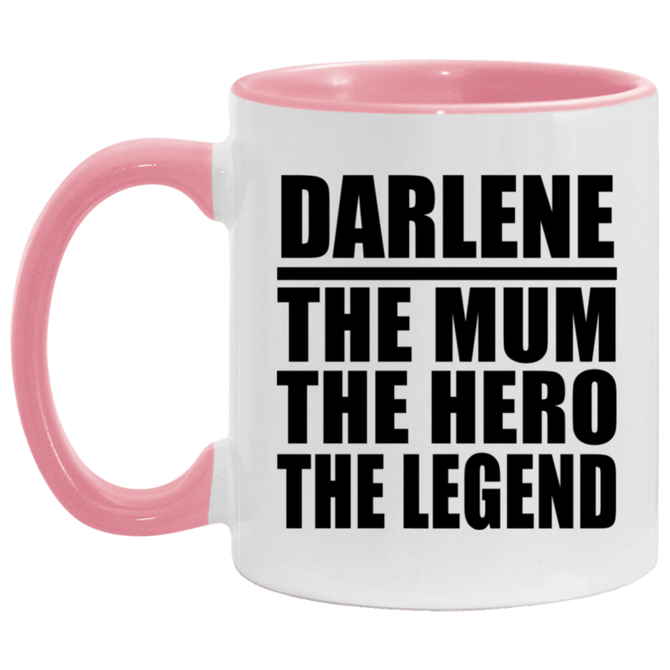 Darlene The Mum The Hero The Legend - 11oz Accent Mug Pink