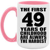 49th Birthday First 49 Years of Childhood Are The Hardest - 15oz Accent Mug Pink