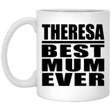 Theresa Best Mum Ever - 11 Oz Coffee Mug