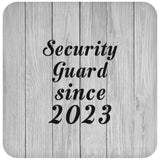 Security Guard Since 2023 - Drink Coaster F