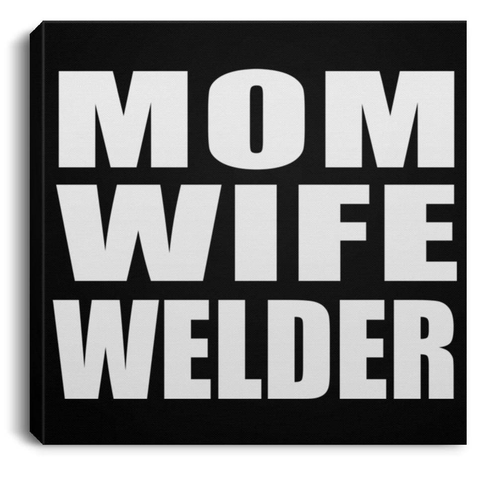 Mom Wife Welder - Canvas Square