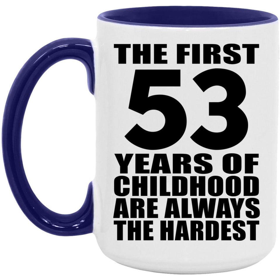 53rd Birthday First 53 Years of Childhood Are The Hardest - 15oz Accent Mug Purple