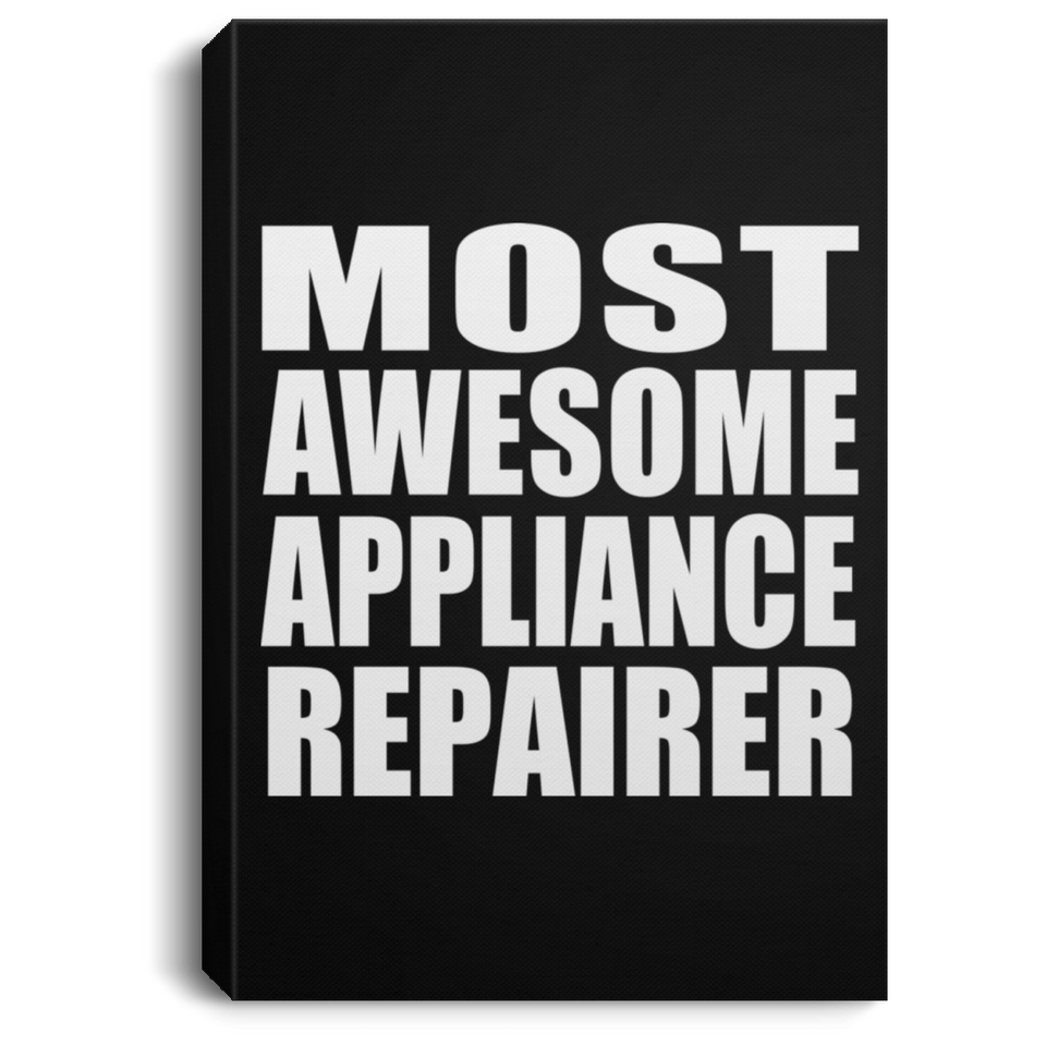 Most Awesome Appliance Repairer - Canvas Portrait