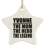 Yvonne The Mom The Hero The Legend - Star Ornament