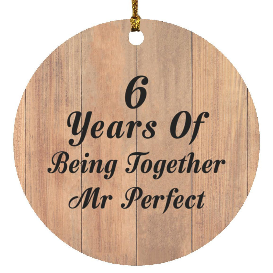 6th Anniversary 6 Years Of Being Mr Perfect - Circle Ornament C