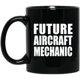 Future Aircraft Mechanic - 11oz Coffee Mug Black