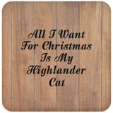 All I Want For Christmas Is My Highlander Cat - Drink Coaster C