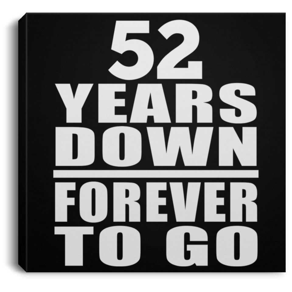 52nd Anniversary 52 Years Down Forever to Go - Canvas Square