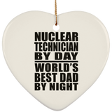 Nuclear Technician By Day World's Best Dad By Night - Heart Ornament