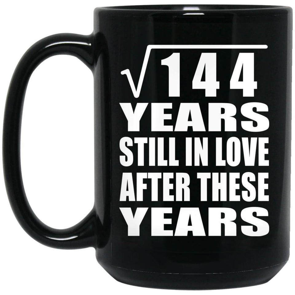 12th Anniversary Square Root of 144 Years Still In Love - 15oz Coffee Mug Black