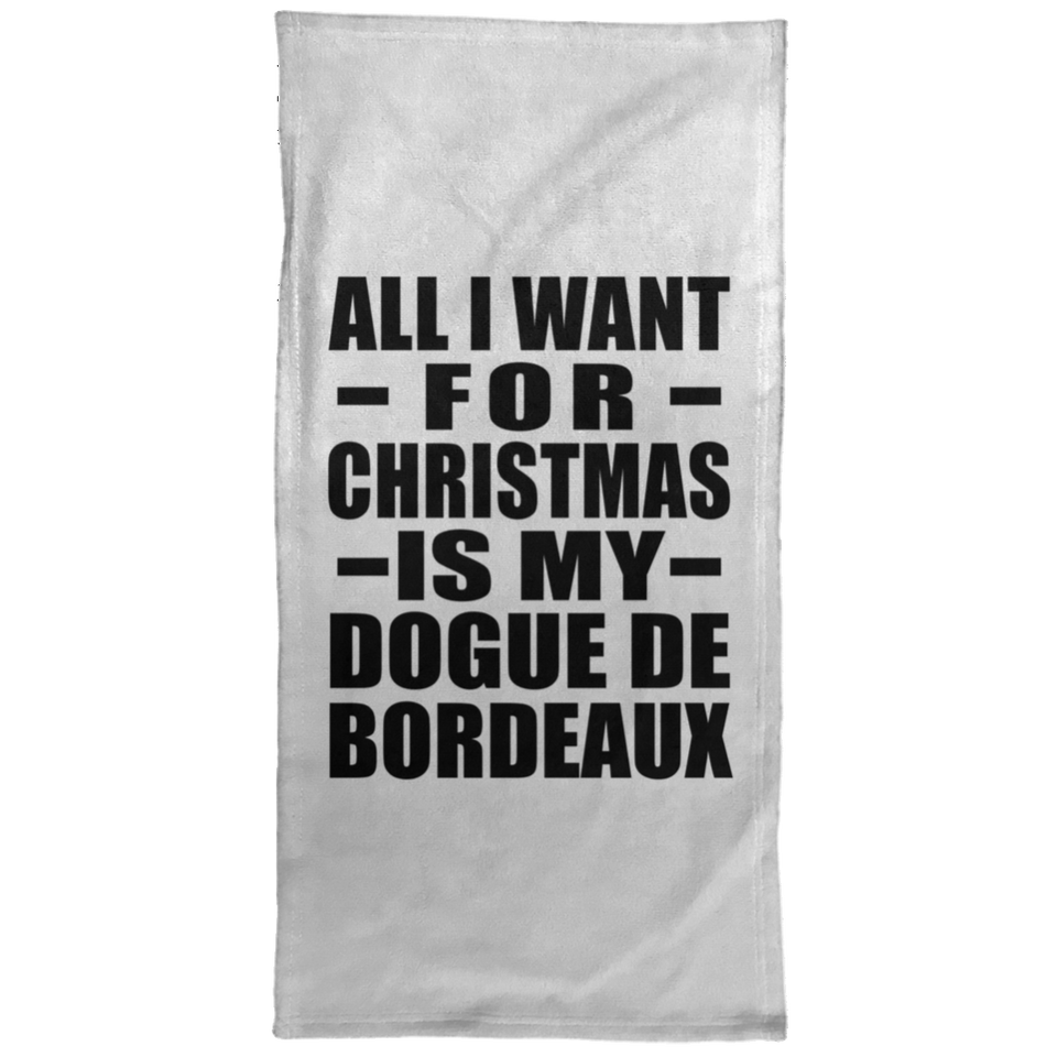 All I Want For Christmas Is My Dogue De Bordeaux - Hand Towel
