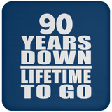 90th Anniversary 90 Years Down Lifetime To Go - Drink Coaster