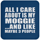 All I Care About Is My Moggie - Drink Coaster