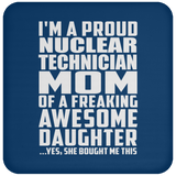 Proud Nuclear Technician Mom Of Awesome Daughter - Drink Coaster