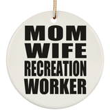 Mom Wife Recreation Worker - Circle Ornament