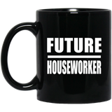 Future Houseworker - 11oz Coffee Mug Black