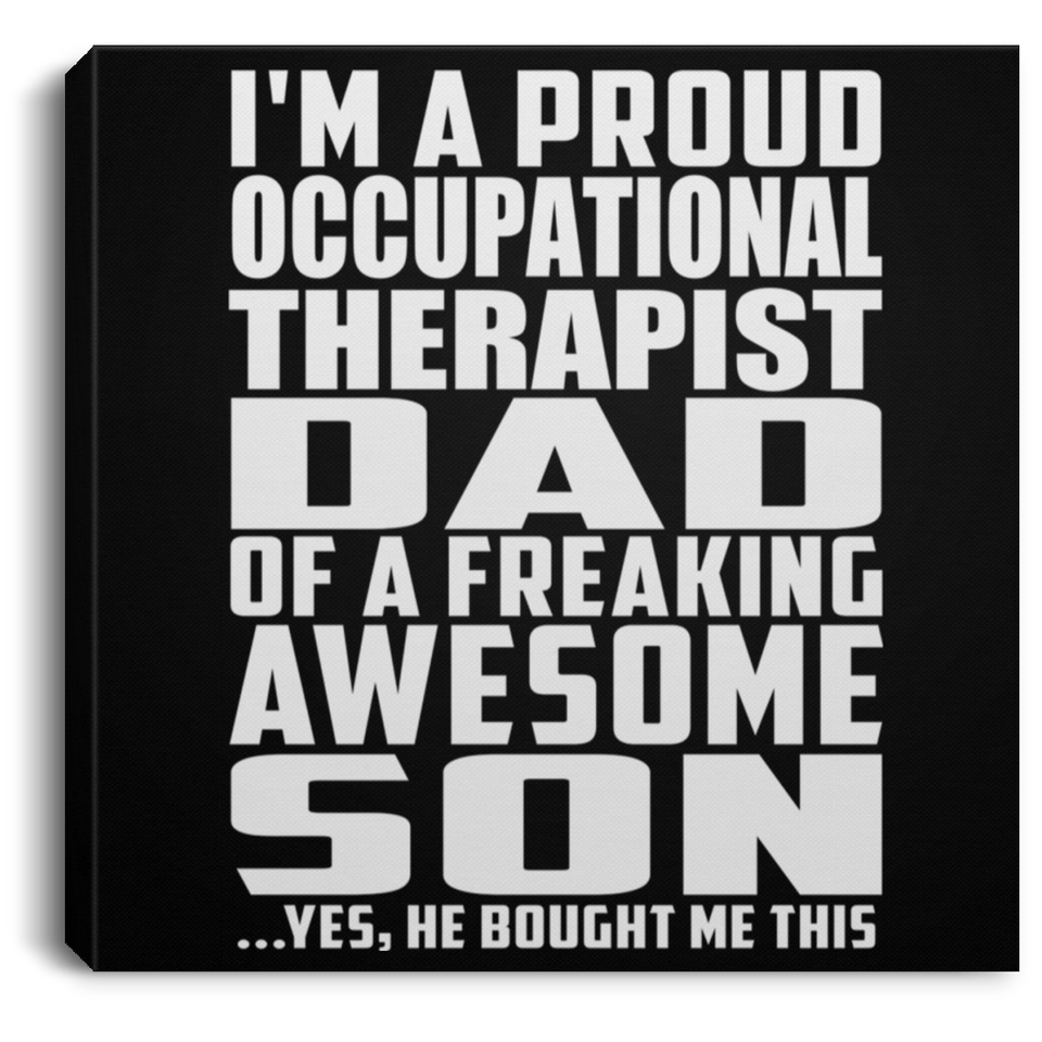 Proud Occupational Therapist Dad Of Awesome Son - Canvas Square