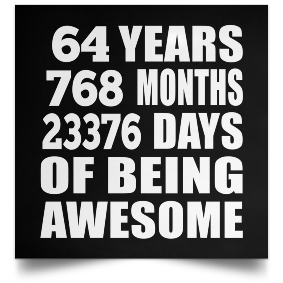 64th Birthday 64 Years 768 Months 23376 Days Of Awesome - Poster Square