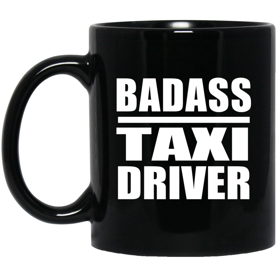 Badass Taxi Driver - 11oz Coffee Mug Black