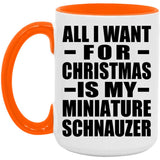All I Want For Christmas Is My Miniature Schnauzer - 15oz Accent Mug Orange
