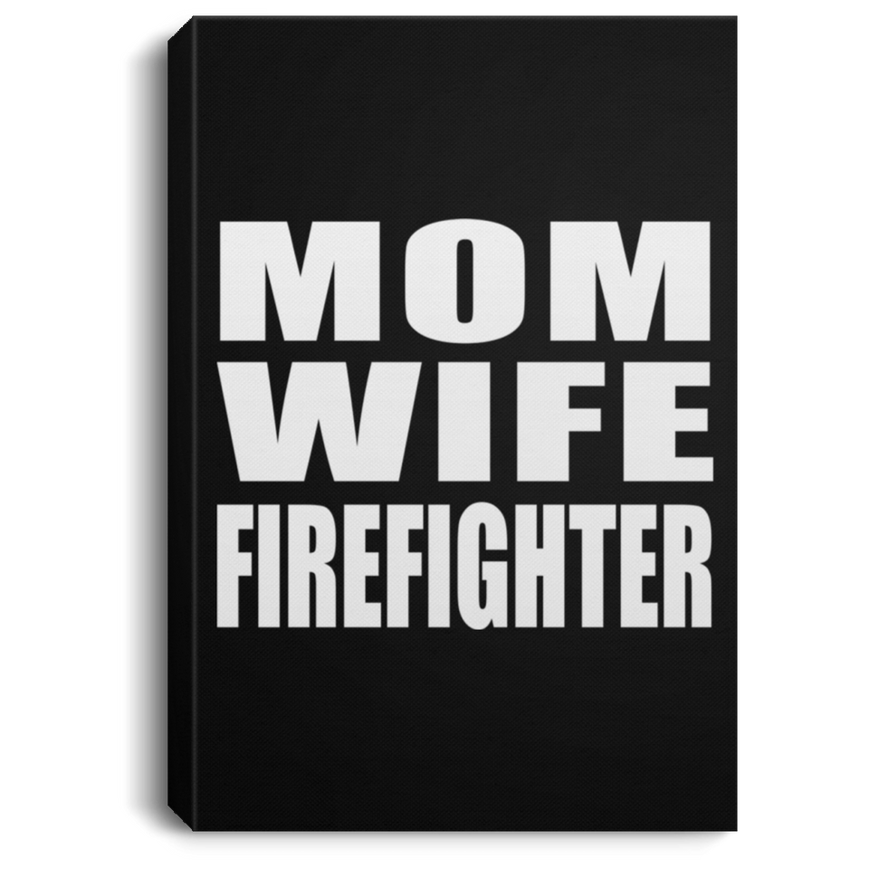 Mom Wife Firefighter - Canvas Portrait
