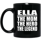 Ella The Mom The Hero The Legend - 11 Oz Coffee Mug Black