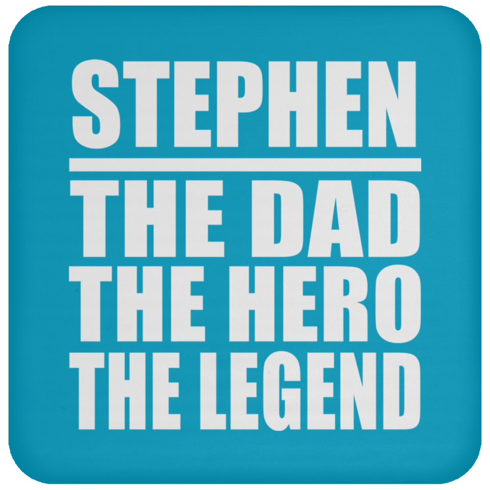 Stephen The Dad The Hero The Legend - Drink Coaster