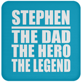Stephen The Dad The Hero The Legend - Drink Coaster