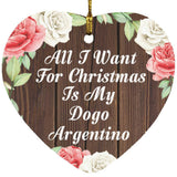 All I Want For Christmas Is My Dogo Argentino - Heart Ornament A