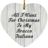 All I Want For Christmas Is My Bracco Italiano - Heart Ornament F