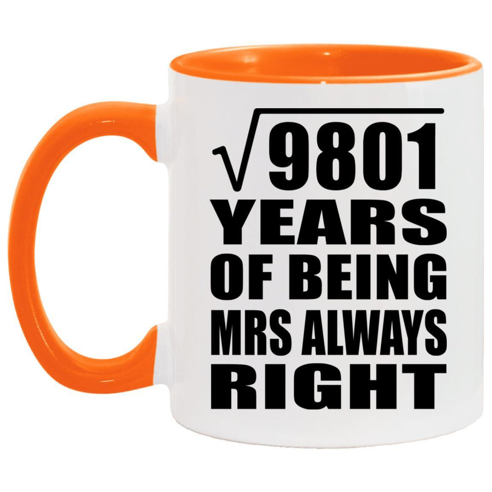 99th Anniversary Square Root of 9801 Years Mrs Always Right - 11oz Accent Mug Orange