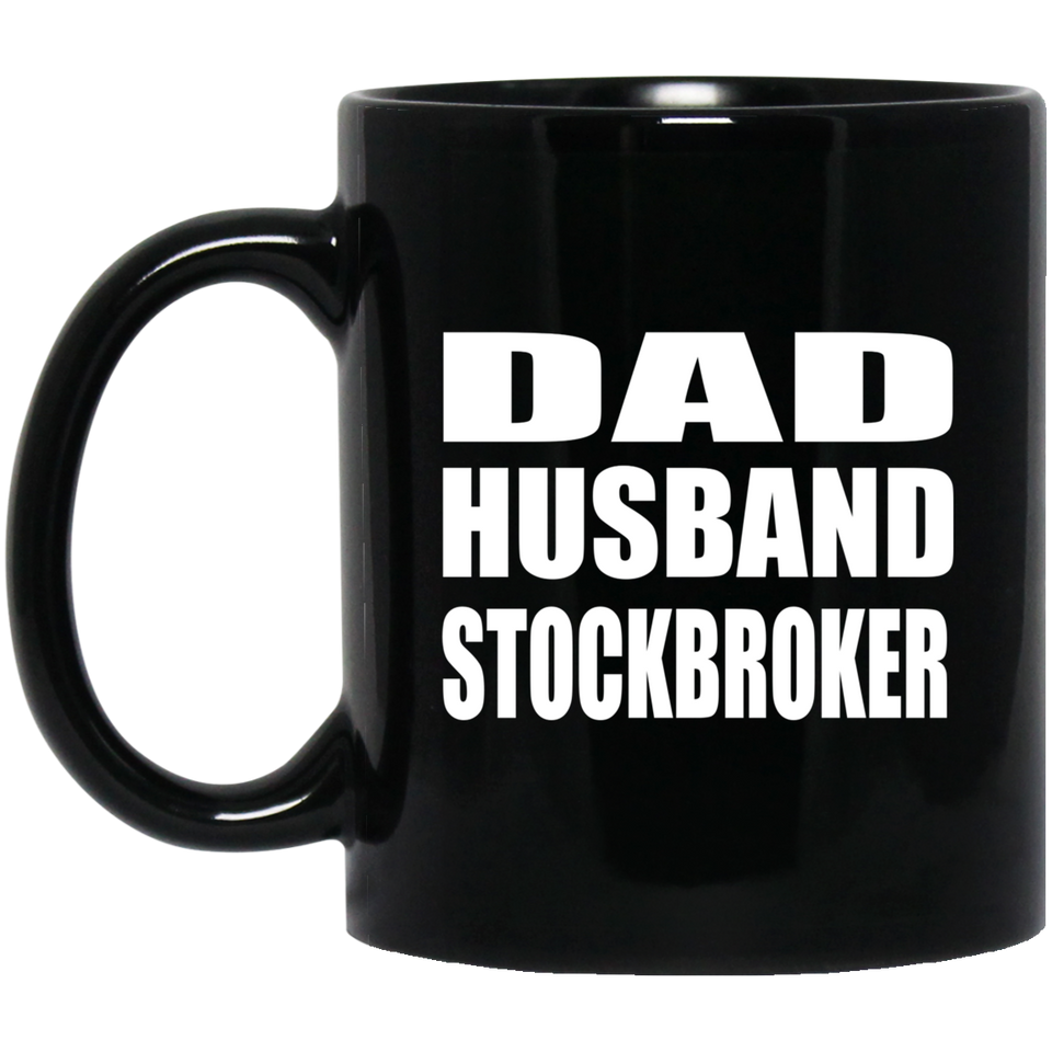 Dad Husband Stockbroker - 11oz Coffee Mug Black