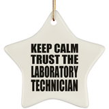 Keep Calm and Trust The Laboratory Technician - Star Ornament