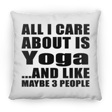 All I Care About Is Yoga - Throw Pillow