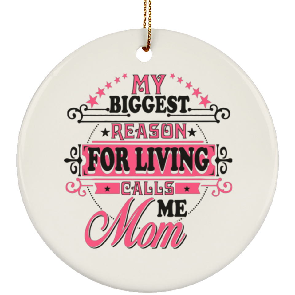 My Biggest Reason For Living Calls Me Mom - Circle Ornament