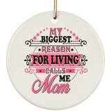 My Biggest Reason For Living Calls Me Mom - Circle Ornament