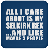All I Care About Is My Selkirk Rex - Drink Coaster