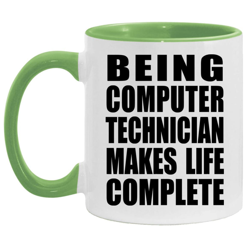 Being Computer Technician Makes Life Complete - 11oz Accent Mug Green