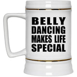 Belly Dancing Makes Life Special - Beer Stein
