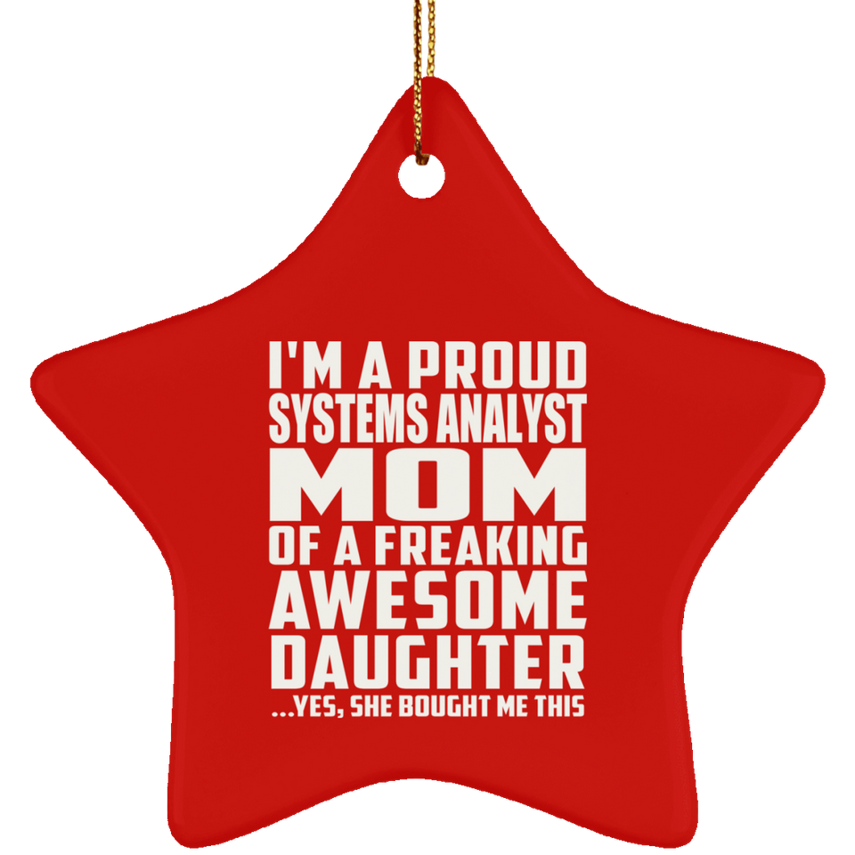 Proud Systems Analyst Mom Of Awesome Daughter - Star Ornament