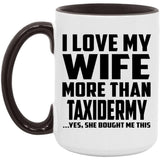 I Love My Wife More Than Taxidermy - 15oz Accent Mug Black