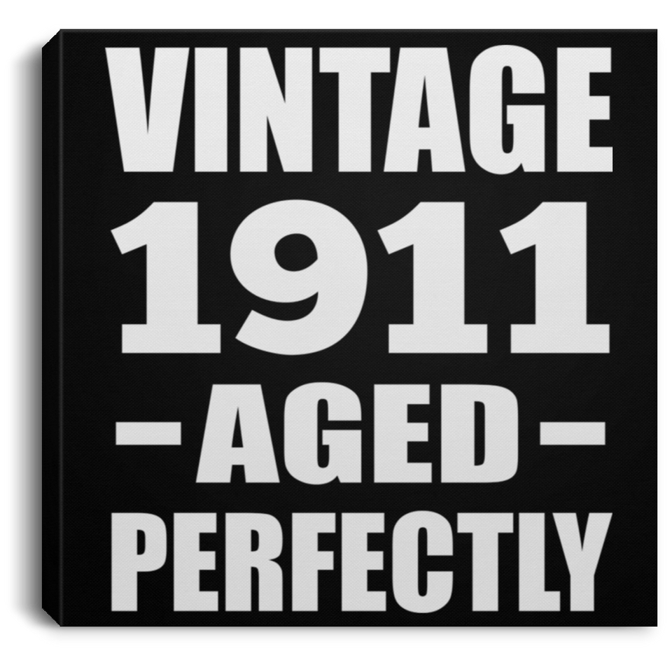 113th Birthday Vintage 1911 Aged Perfectly - Canvas Square
