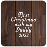 First Christmas With My Daddy 2022 - Drink Coaster D