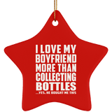 I Love My Boyfriend More Than Collecting Bottles - Star Ornament