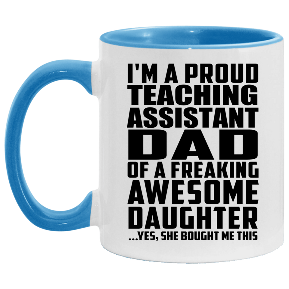 Proud Teaching Assistant Dad Of Awesome Daughter - 11oz Accent Mug Blue