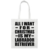 All I Want For Christmas Is My Labrador Retriever - Tote Bag White