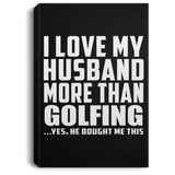 I Love My Husband More Than Golfing - Canvas Portrait