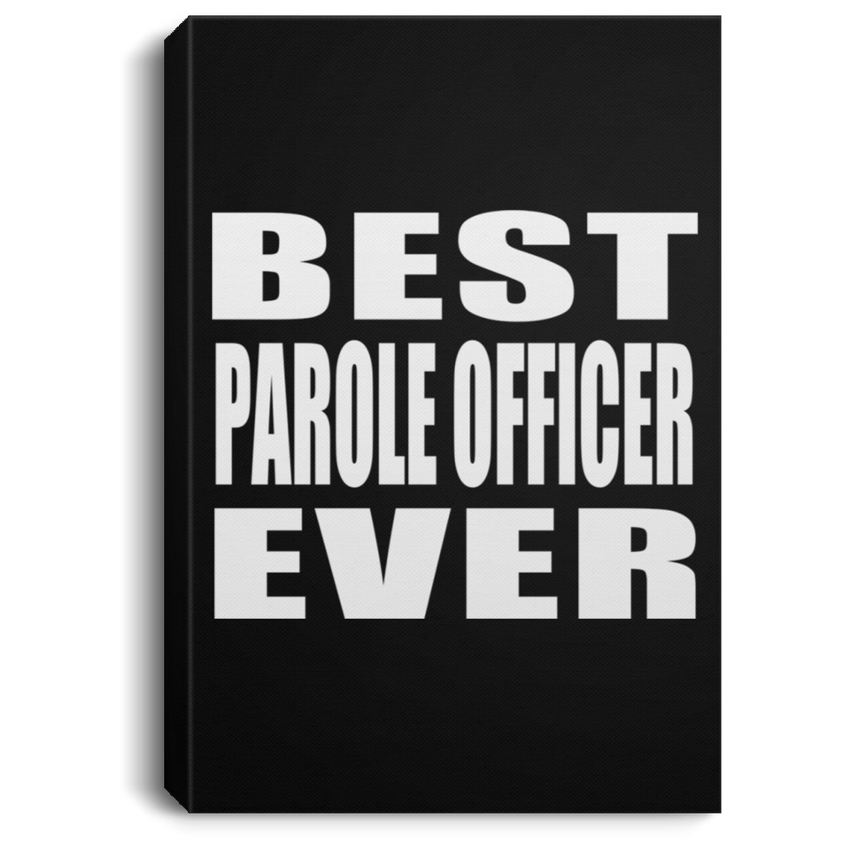 Best Parole Officer Ever - Canvas Portrait